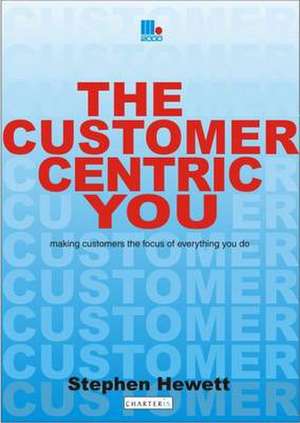 The Customer-Centric You de Stephen Hewett