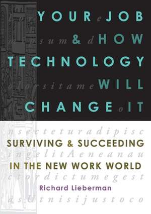 Your Job and How Technology Will Change It de Richard Lieberman