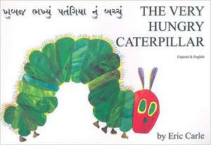 The Very Hungry Caterpillar in Gujarati and English de Eric Carle