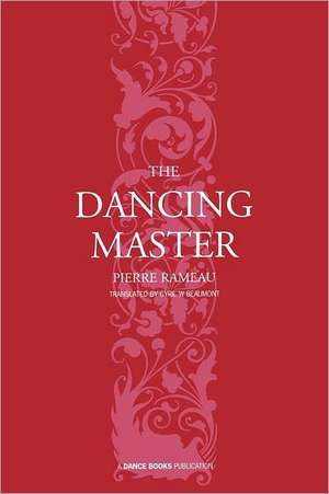 The Dancing Master: The Story of British New Dance de Pierre Rameau