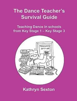 The Dance Teacher's Survival Guide de Kathryn Sexton