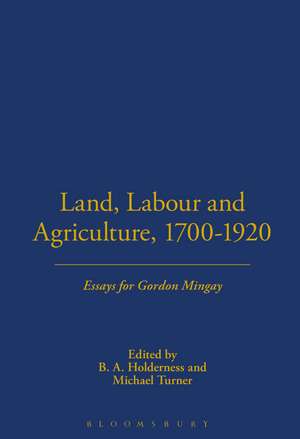 Land, Labour and Agriculture, 1700-1920 de B. A. Holderness