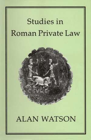 Studies in Roman Private Law de Alan Watson