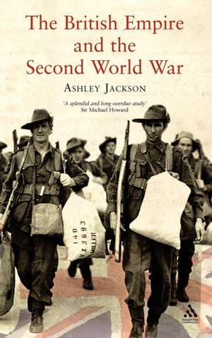 The British Empire and the Second World War de Ashley Jackson