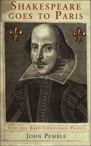 Shakespeare Goes to Paris de John Pemble