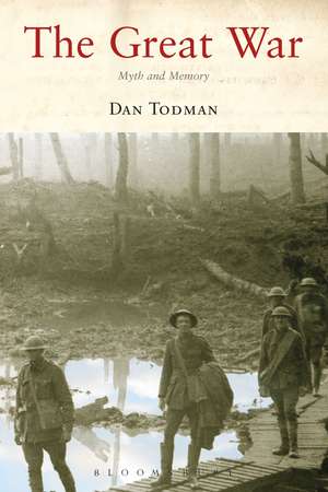 The Great War: Myth and Memory de Dan Todman