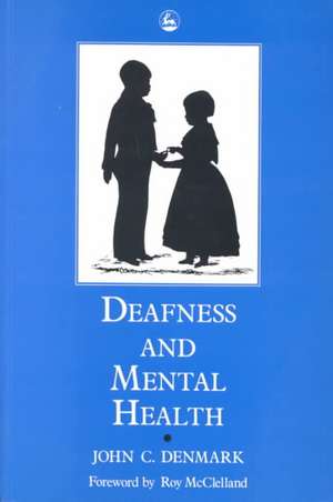 Deafness and Mental Health de John C. Denmark