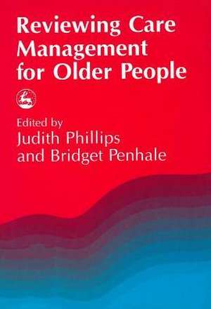 Evaluating Care Mgmt F/Older People de Phillips