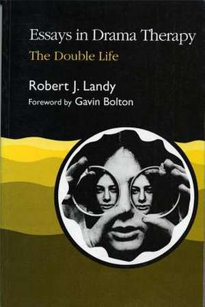 Essays in Drama Therapy: The Double Life de Robert J. Landy