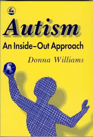 Autism: An Innovative Look at the 'Mechanics' of 'Autism' and Its Developmental 'Cousins' de Donna Williams