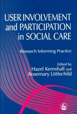 User Involvement and Participation in Social Care: Research Informing Practice de Liz Ross