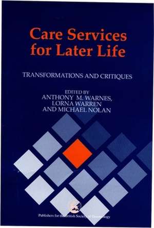 Care Services for Later Life: Transformations and Critiques de Tony Warnes