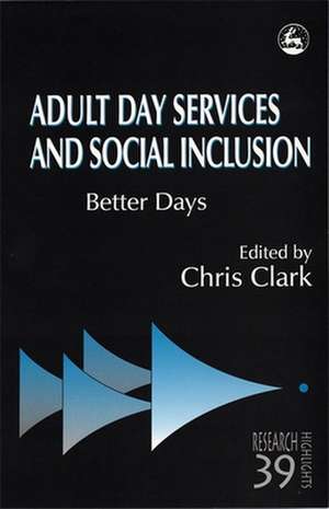 Adult Day Services and Social Inclusion: A Comparative Study de Susan Hunter