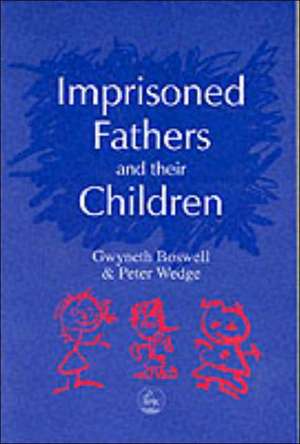 Imprisoned Fathers and Their Children de Gwyneth Boswell