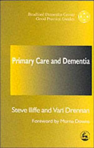 Primary Care and Dementia de Steve Iliffe