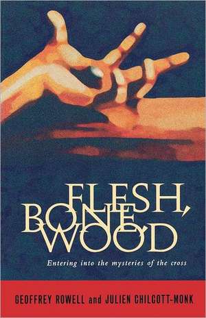 Flesh, Bone, Wood de Julien Chilcott-Monk