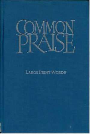 Common Praise Large Print Words Edition de Press Canterbury