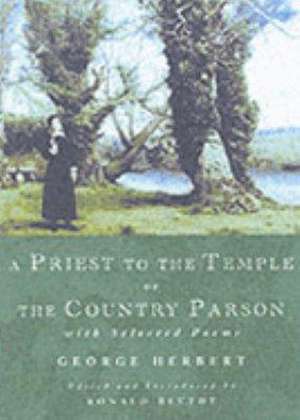 A Priest to the Temple or the Country Parson de George Herbert