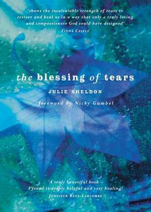 The Blessing of Tears de Julie Sheldon