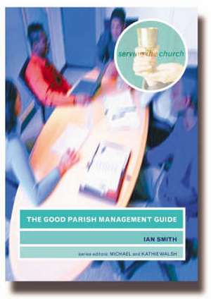 The Good Parish Management Guide de Ian Smith