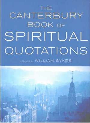 The Canterbury Book of Spiritual Quotations de William Sykes