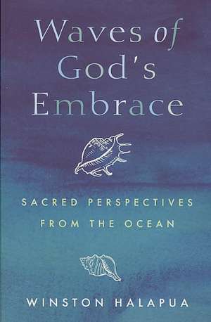 Waves of God's Embrace de Winston Halapua