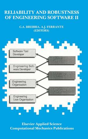 Reliability and Robustness of Engineering Software II: Proceedings of the Second International Conference held in Milan, Italy, during 22–24 April 1991 de C. A. Brebbia