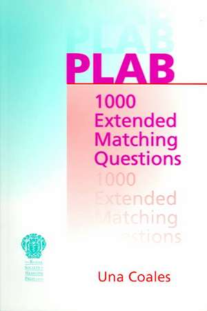 PLAB: 1000 Extended Matching Questions de Una F Coales