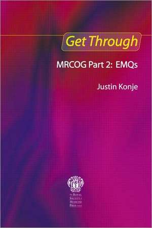 Get Through MRCOG Part 2: EMQs de Justin C. Konje