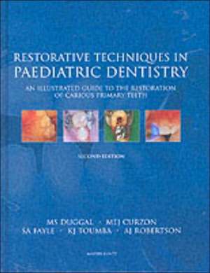 Restorative Techniques in Paediatric Dentistry: An Illustrated Guide to the Restoration of Extensive Carious Primary Teeth de M.S. Duggal