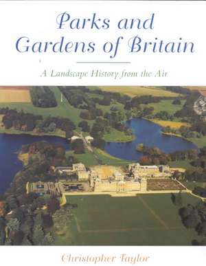 The Parks and Gardens of Britain de Chris Taylor