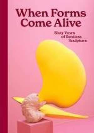 When Forms Come Alive de Ralph Rugoff