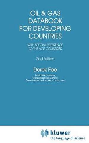 Oil and Gas Databook for Developing Countries: With special reference to the ACP countries de Derek Fee