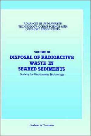 Disposal of Radioactive Waste in Seabed Sediments de Society for Underwater Technology (SUT)