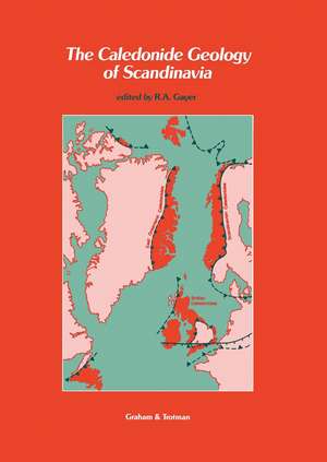 The Caledonide Geology of Scandinavia de R.A. Gayer