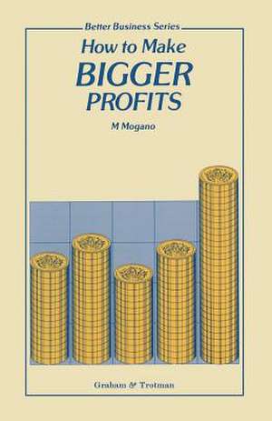 How to Make Bigger Profits de M.C. Mogano