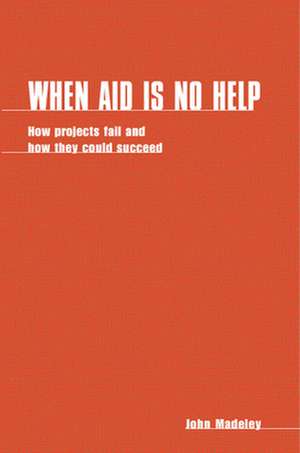 When Aid Is No Help de John Madeley