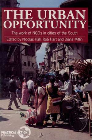 The Urban Opportunity: The Work of Ngos in Cities of the South de Nicolas Hall