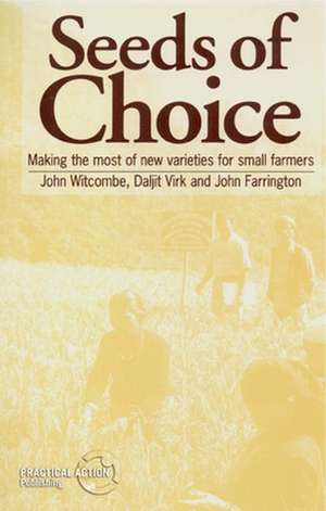 Seeds of Choice: Making the Most of New Varieties for Small Farmers de John Witcombe