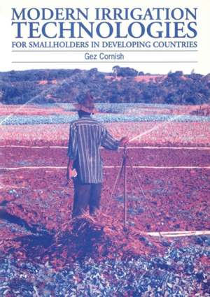 Modern Irrigation Technologies for Smallholders in Developing Countries de Gez Cornish