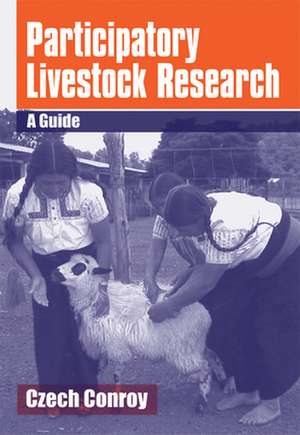 Participatory Livestock Research: A Guide de Czech Conroy