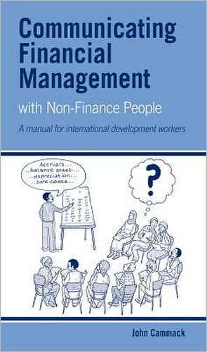 Communicating Financial Management with Non-Finance People de John Cammack