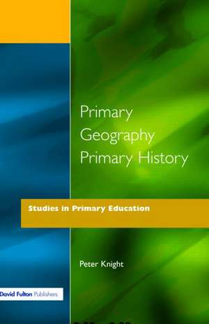 Primary Geography Primary History de Peter Knight