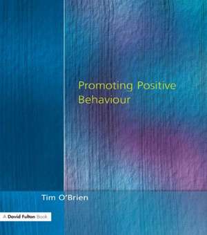 Promoting Positive Behaviour de Tim O'Brien