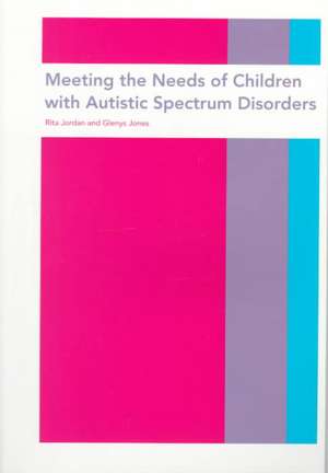 Meeting the needs of children with autistic spectrum disorders de Rita Jordan