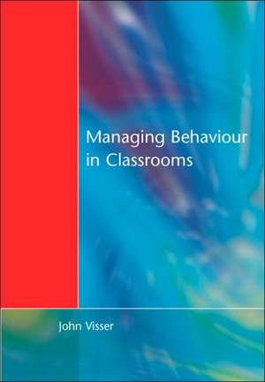 Managing Behaviour in Classrooms de John Visser