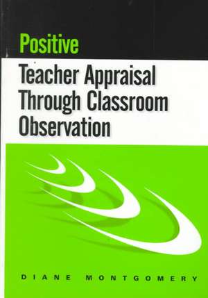 Positive Teacher Appraisal Through Classroom Observation de Diane Montgomery