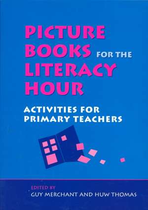 Picture Books for the Literacy Hour: Activities for Primary Teachers de Guy Merchant