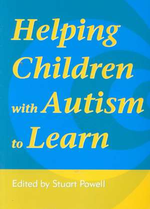 Helping Children with Autism to Learn de Staurt Powell