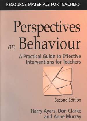 Perspectives on Behaviour: A Practical Guide to Effective Interventions for Teachers de Harry Ayers